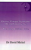 'Chronic Fatigue , ME , Fibromyalgia - the long awaited cure'